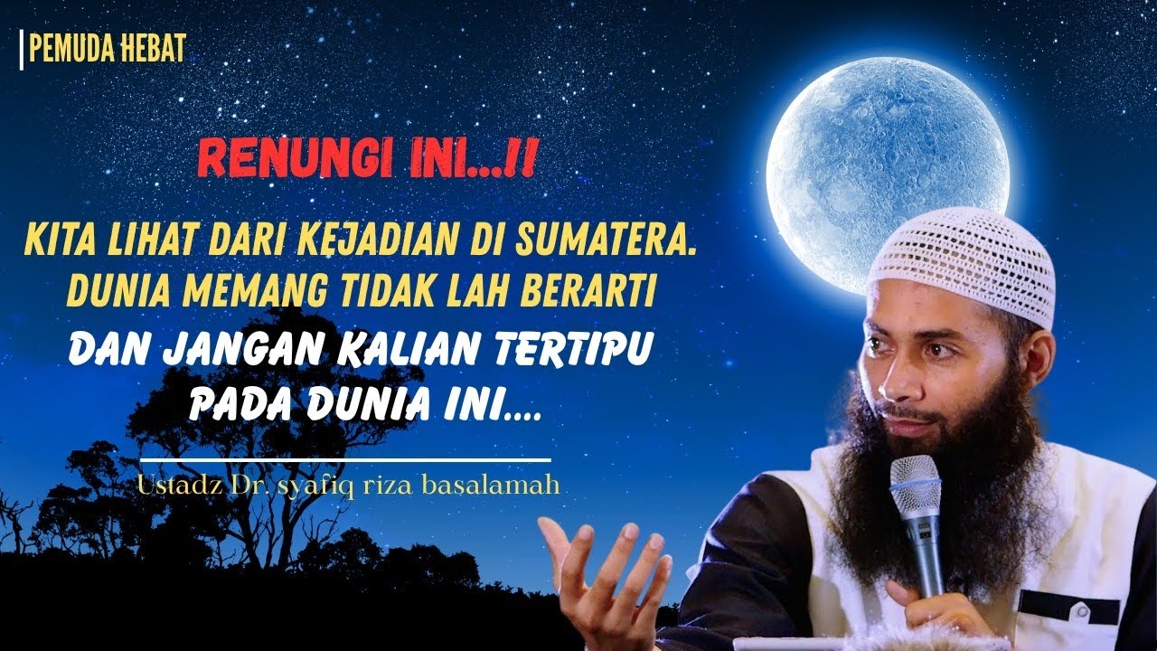 DUNIA INI MEMANG LAH TIDAK ADA HARGANYA || Ust. Dr. Syafiq riza Basalamah