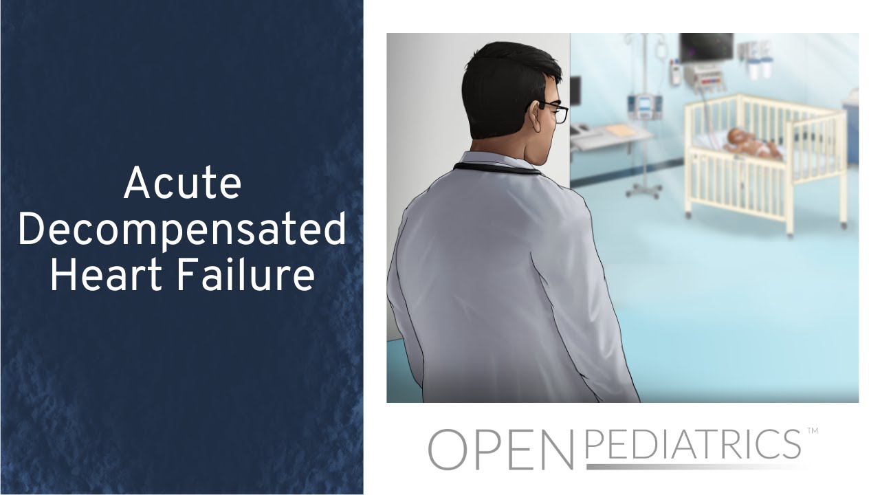 Acute Decompensated Heart Failure by E. Profita, C. Callas, K. Schlosser | OPENPediatrics