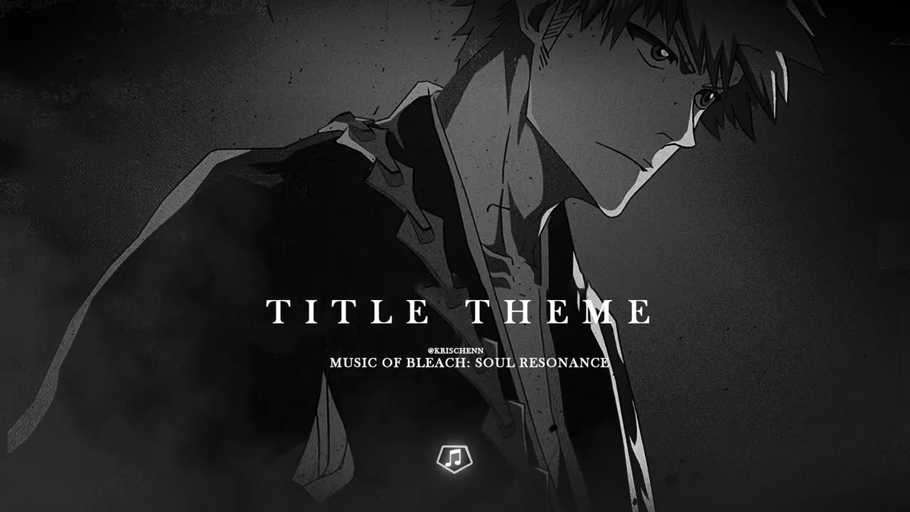 Title Theme - BLEACH: Soul Resonance OST | Krischenn