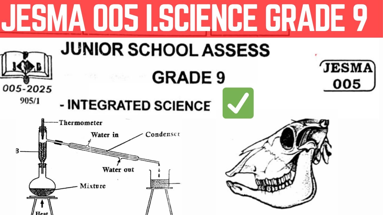 END OF TERM 2 EXAM | JESMA 005 INTEGRATED SCIENCE GRADE 9 FULL PAPER EXPLAINED!!