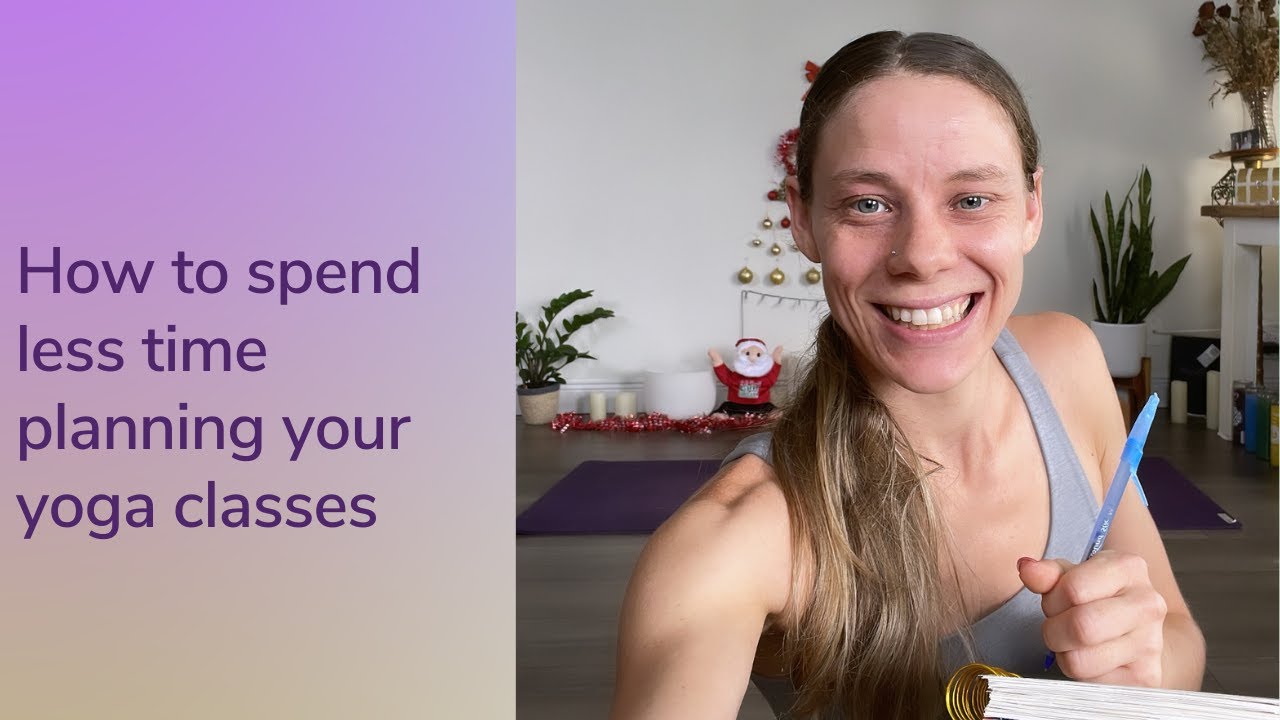 How to spend less time planning your yoga classes | Yoga Teacher Tips