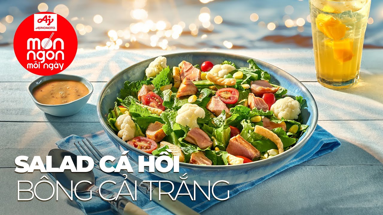 Tươi ngon đơn giản SALAD CÁ HỒI TRỘN BÔNG CẢI TRẮNG dậy hương mè | MÓN NGON MỖI NGÀY