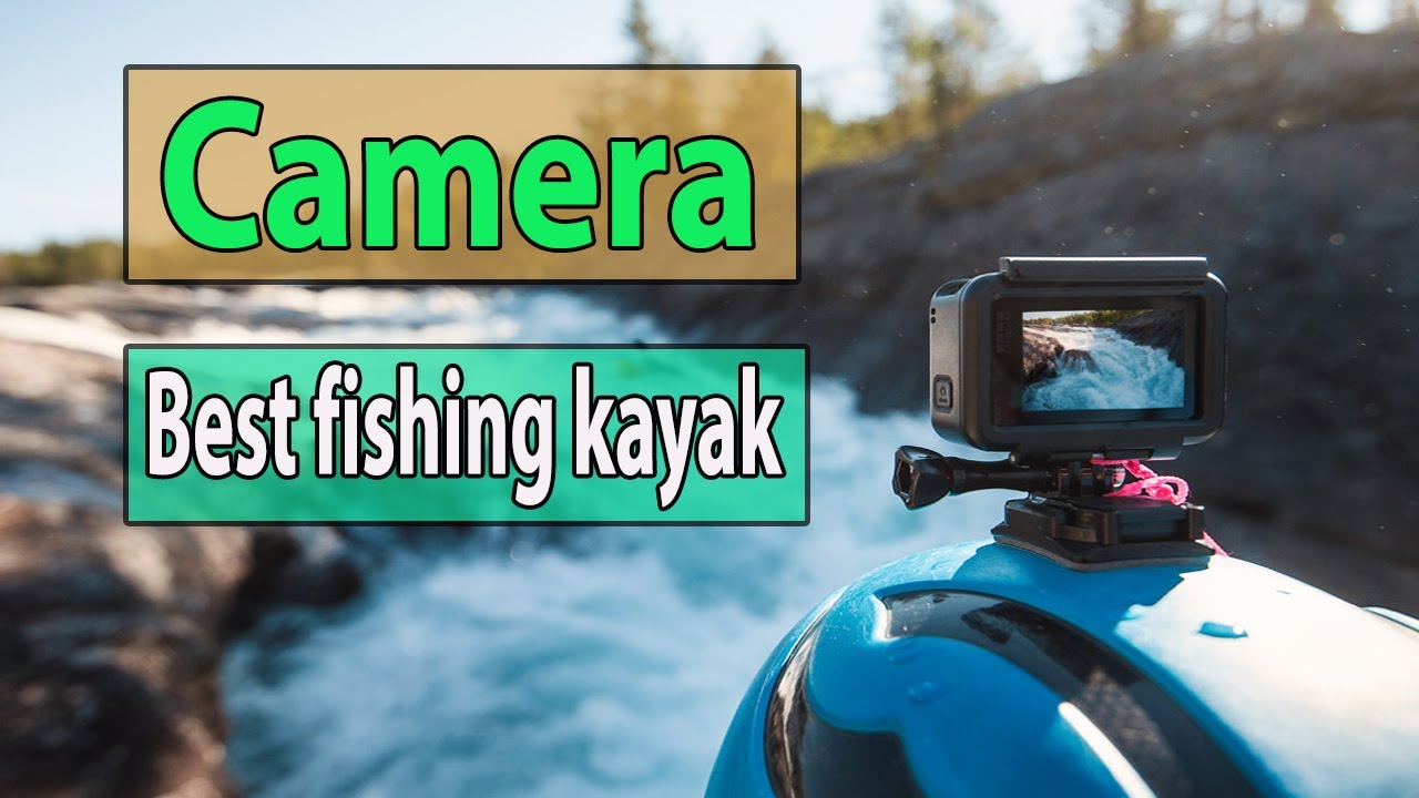 Top 10 Best Fishing Kayak Cameras for Action Shots | Review Parks