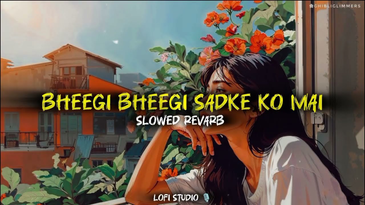 Bheegi_Bheegi Sadko Ko Pe Maii Tera Intezar Kro Maii Slowed Revarb Remix By Lo-fi_Stodio🎙️