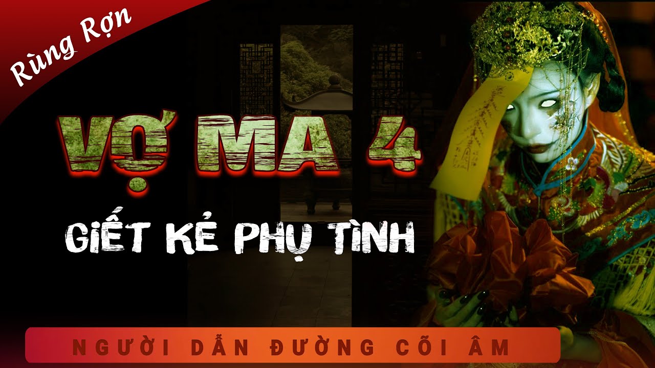 [LẠNH GÁY] Vợ Ma 4 - Họa Cốt Đúc Thi - Giết Kẻ Phụ Tình - Nghe Duy Thuận kể truyện ma có thật ám ảnh