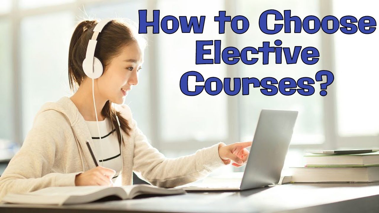 College and University Tips: How to Choose Your Electives and Courses