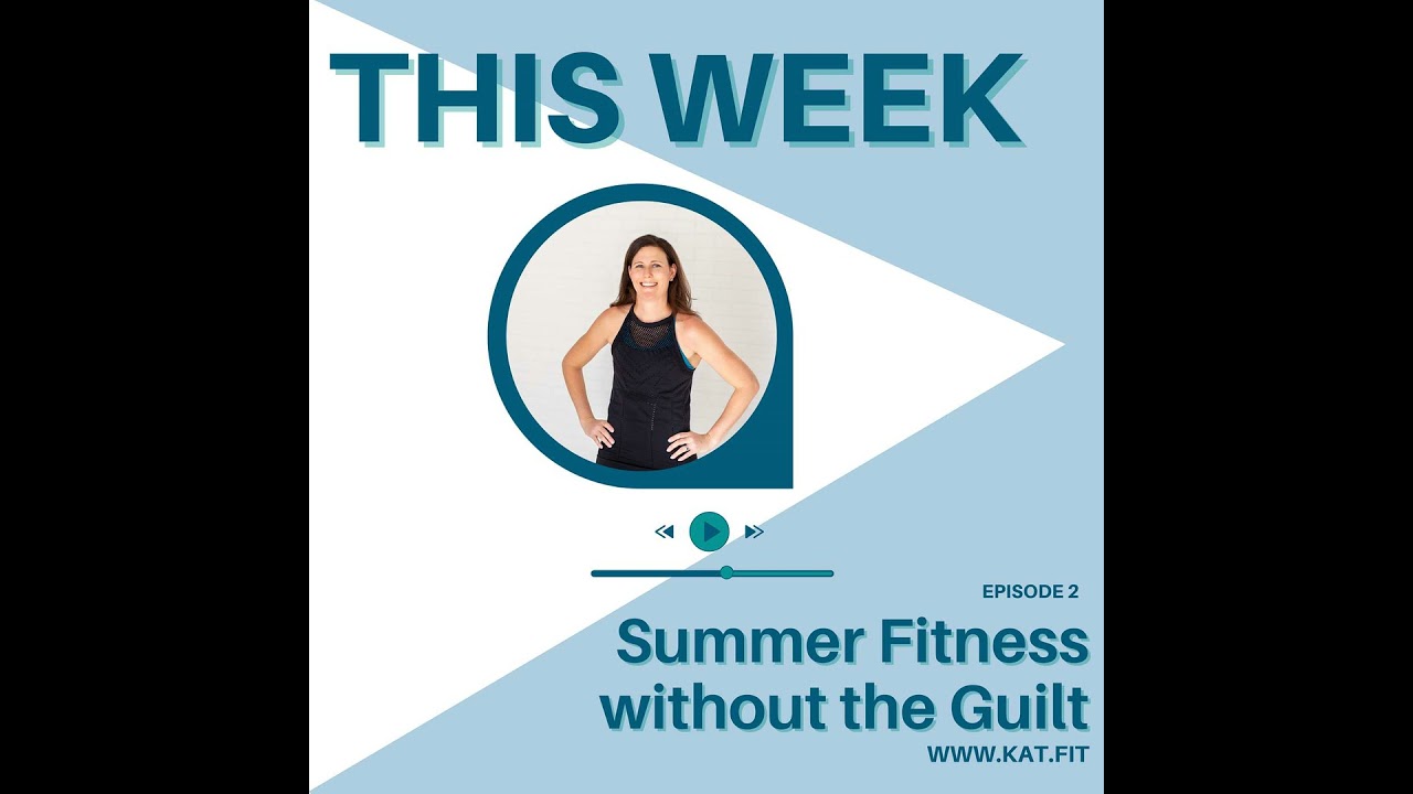 02- Removing the Guilt of the Summer Slump with Your Fitness Routine