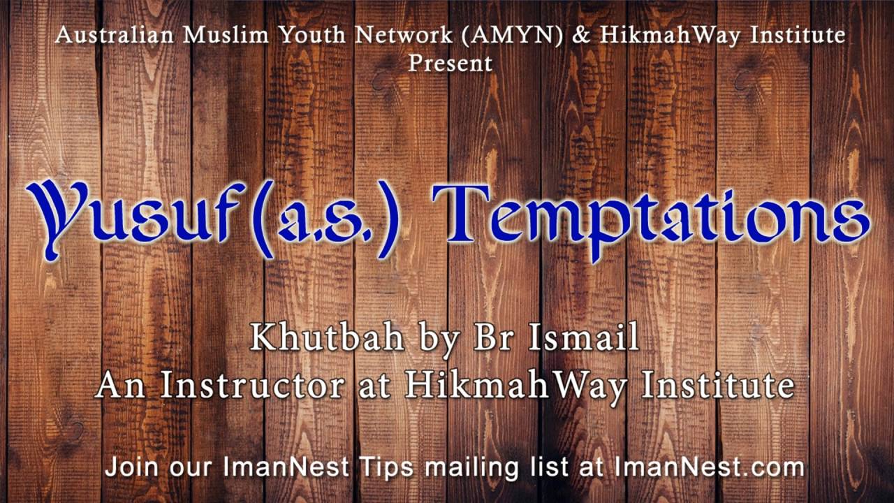 Prophet Yusuf (a.s) Temptations | ImanNest Friday Khutbah | By Br Ismail of HikmahWay