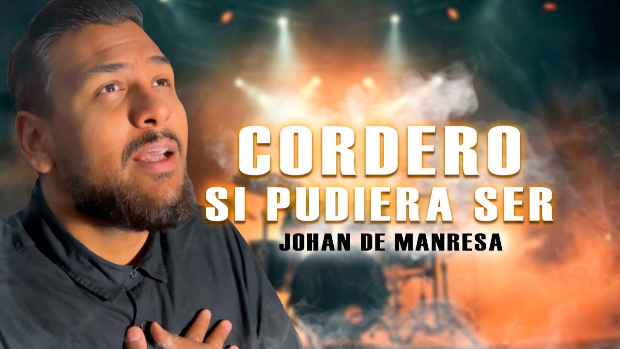 CORDERO SI PUDIERA SER  - Johan De Manresa (Video Oficial)