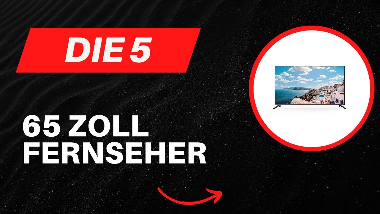 Die 5 Besten 65 ZOLL FERNSEHER 2025 [DEUTSCH] - Top Besten 65 ZOLL FERNSEHER im Vergleich und Test