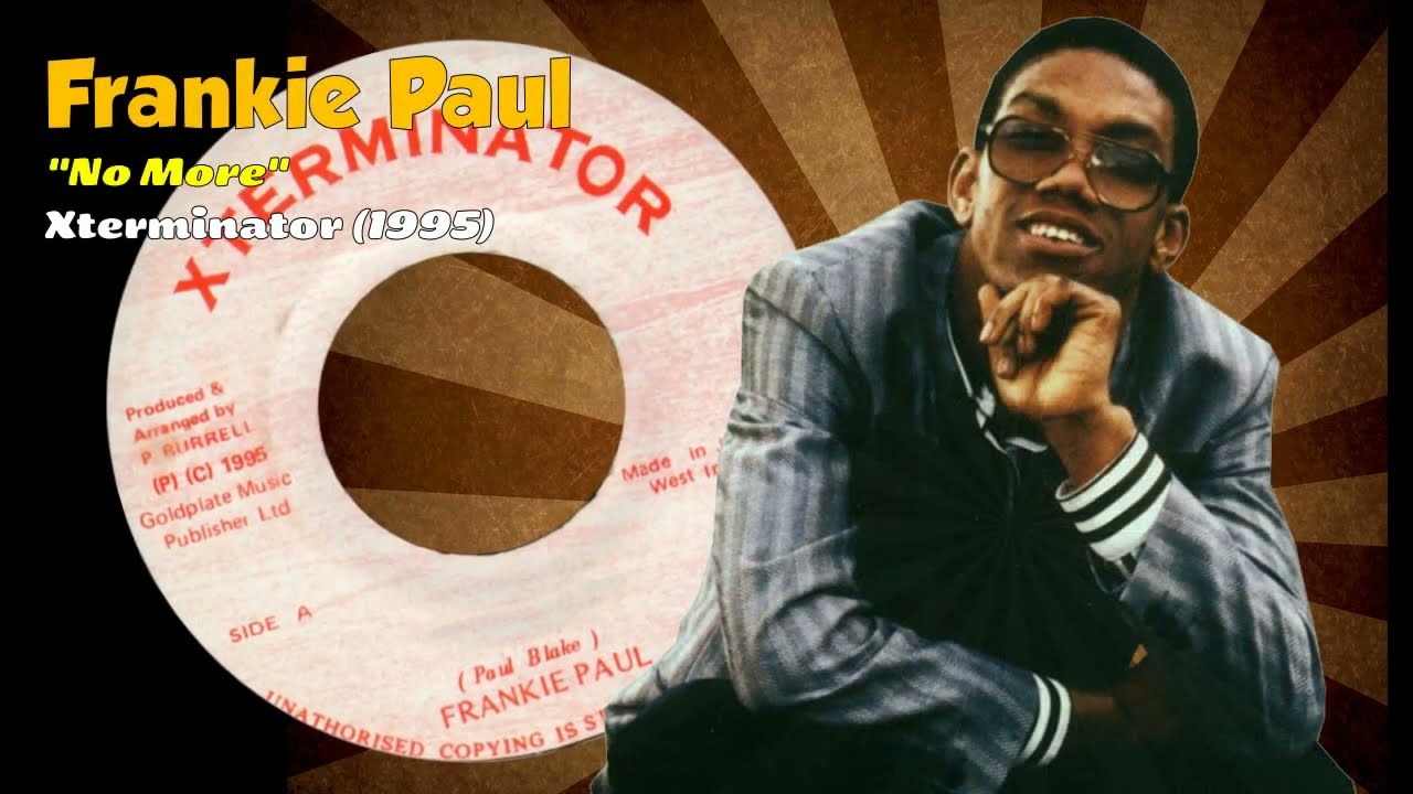 Frankie Paul - No More (Xterminator) 1995