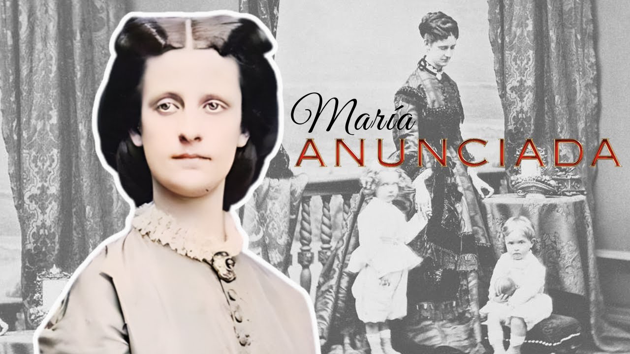 Mª ANUNCIADA DE BORBÓN (ABUELA DEL ÚLTIMO EMPERADOR DE AUSTRIA)