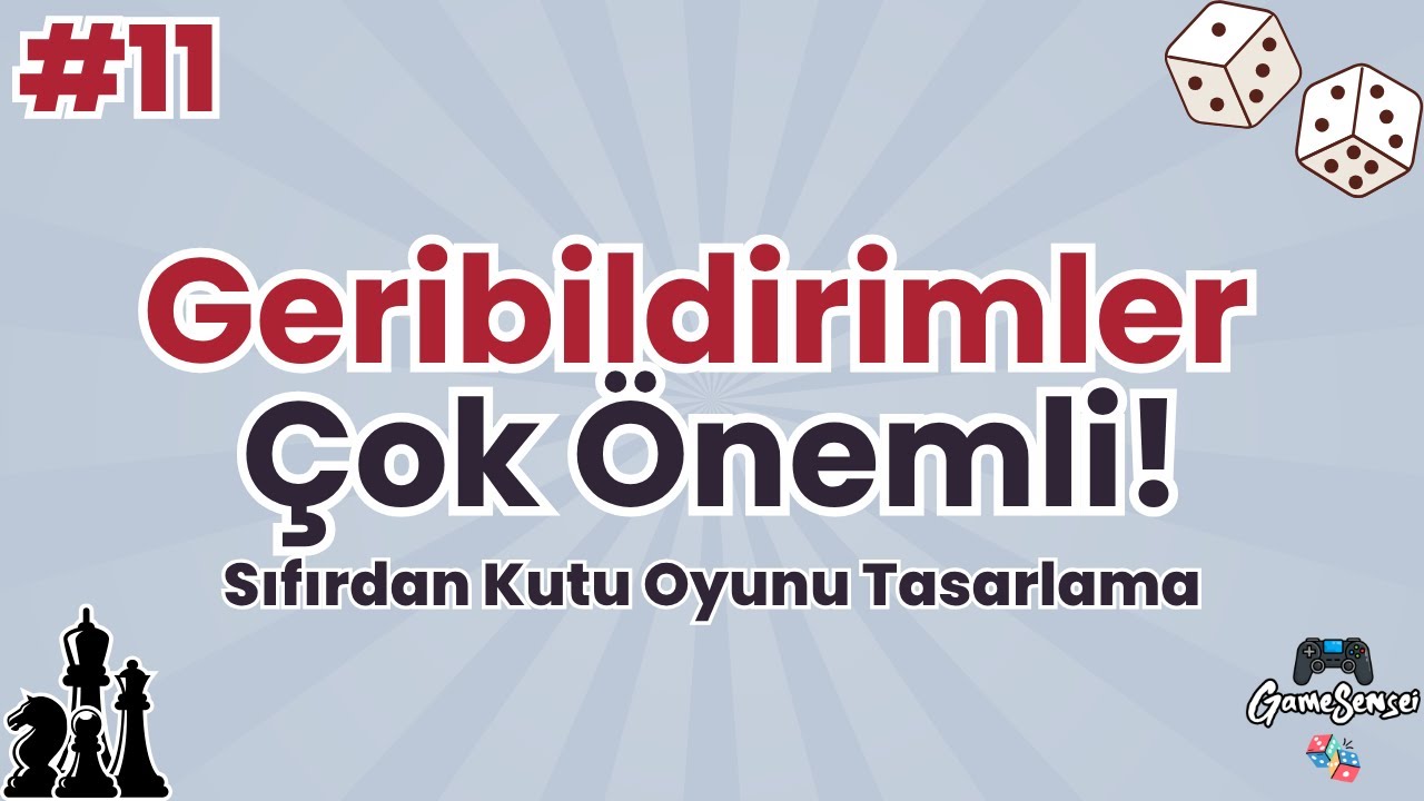 Geribildirimler Çok Önemli! - Sıfırdan Kutu Oyunu Tasarlama - Bölüm 11