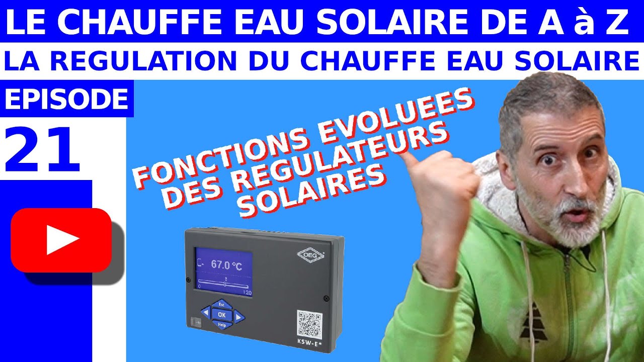 TOUT SAVOIR SUR LE CHAUFFE EAU SOLAIRE – ÉPISODE 21 - LA RÉGULATION SOLAIRE deuxième partie