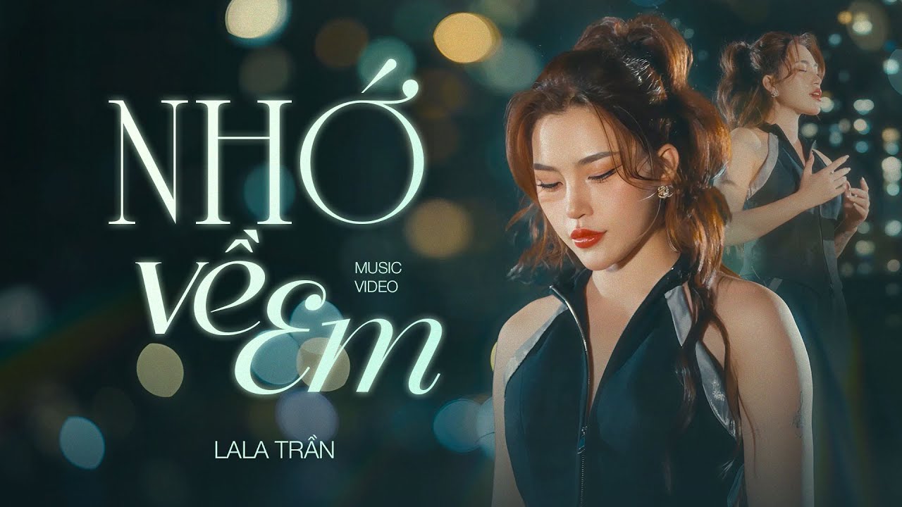 NHỚ VỀ EM - Lala Trần | Còn gì trong thương nhớ, tóc em ngày nao xanh như tơ trời