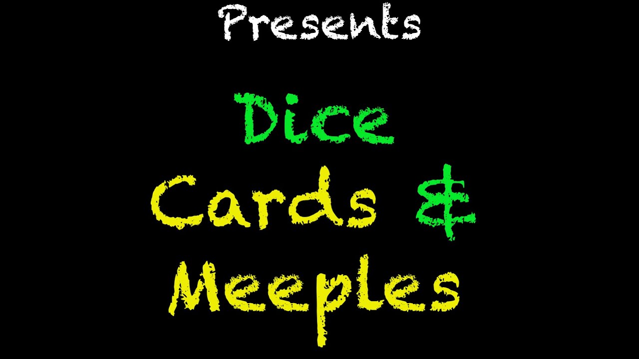Dice Cards and Meeples