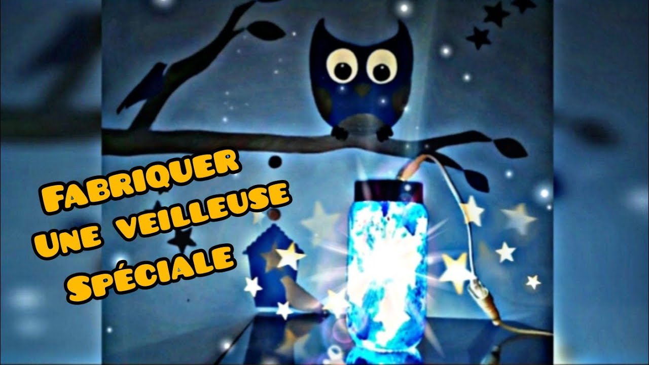 Comment fabriquer une veilleuse très spéciale ?!