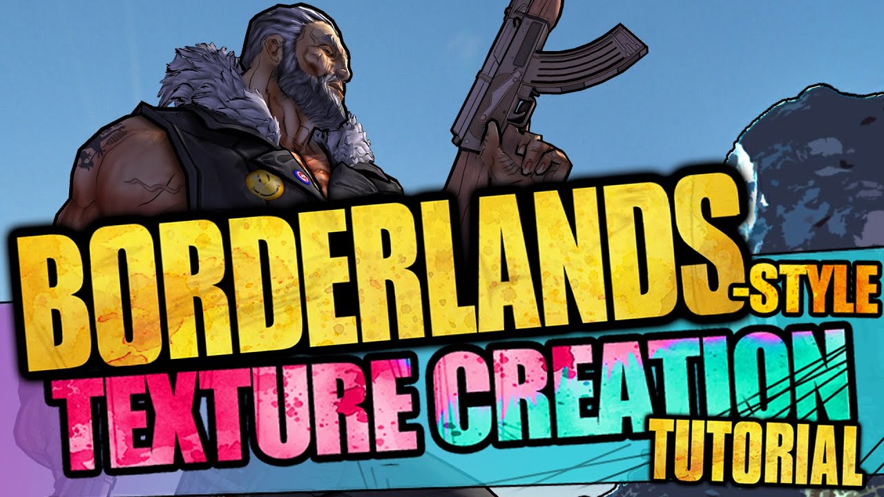 How to make BORDERLANDS style  CHARACTERS : a texture creation tutorial!