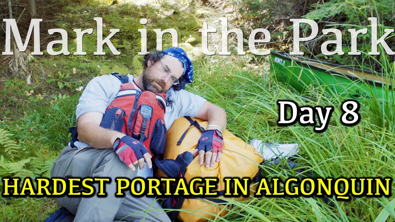 The HARDEST PORTAGE in ALGONQUIN - Mark in the Park Season 2, Episode 9