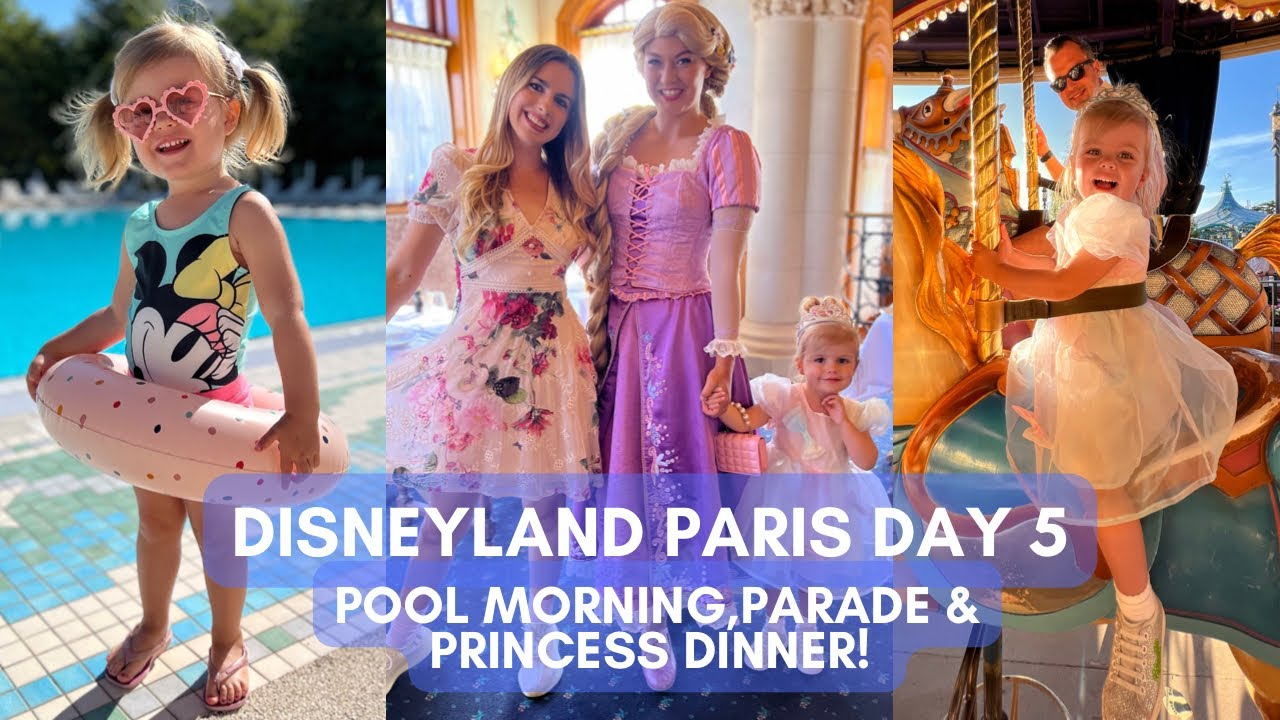 DAY 5 @DisneylandParis DLP, DISNEY’S NEWPORT BAY POOL, PRINCESSES - AUBERGE DE CENDRILLON & PARADE!