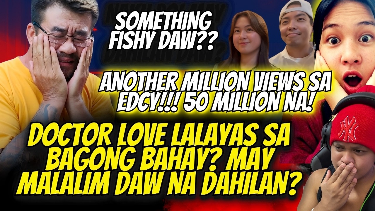 ⭕️HALA‼️EDCY ANOTHER MILLION VIEWS | DOC LOVE AALIS NA DAW SA BAGONG BAHAY? BAKIT?