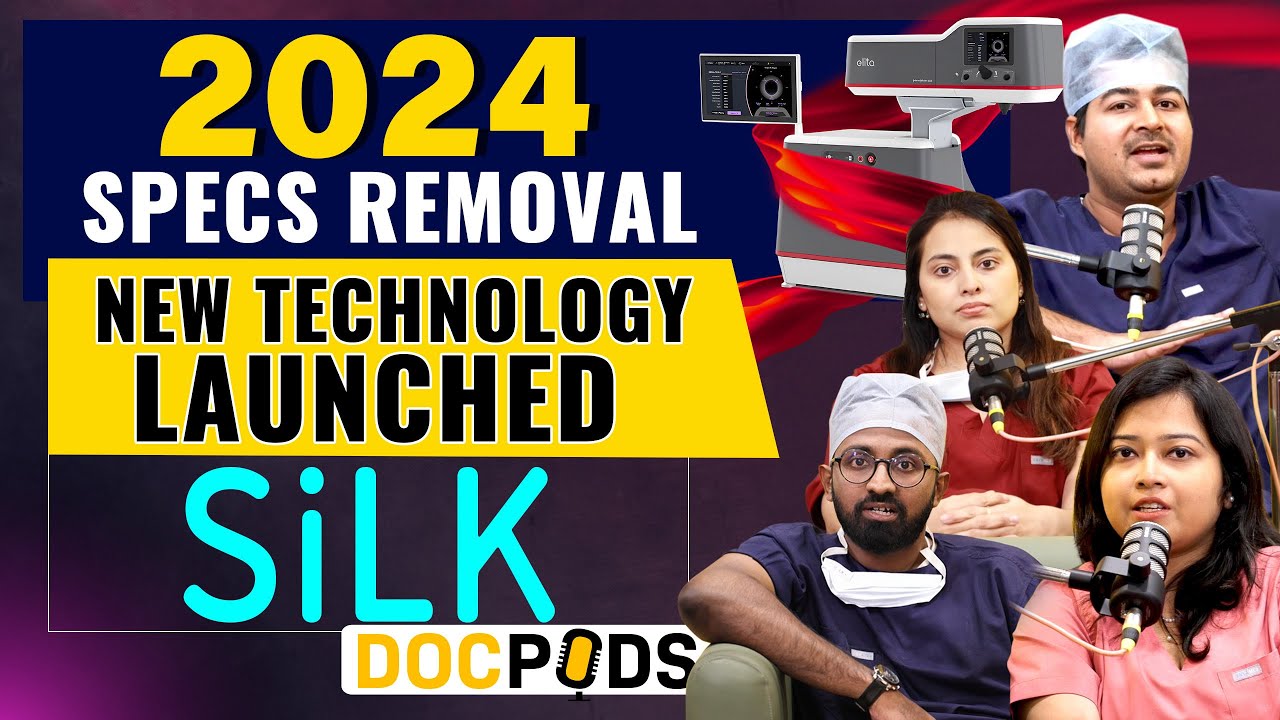 All About SILK - Latest Specs Removal Surgery in 2024 |  DocPods Episode 4
