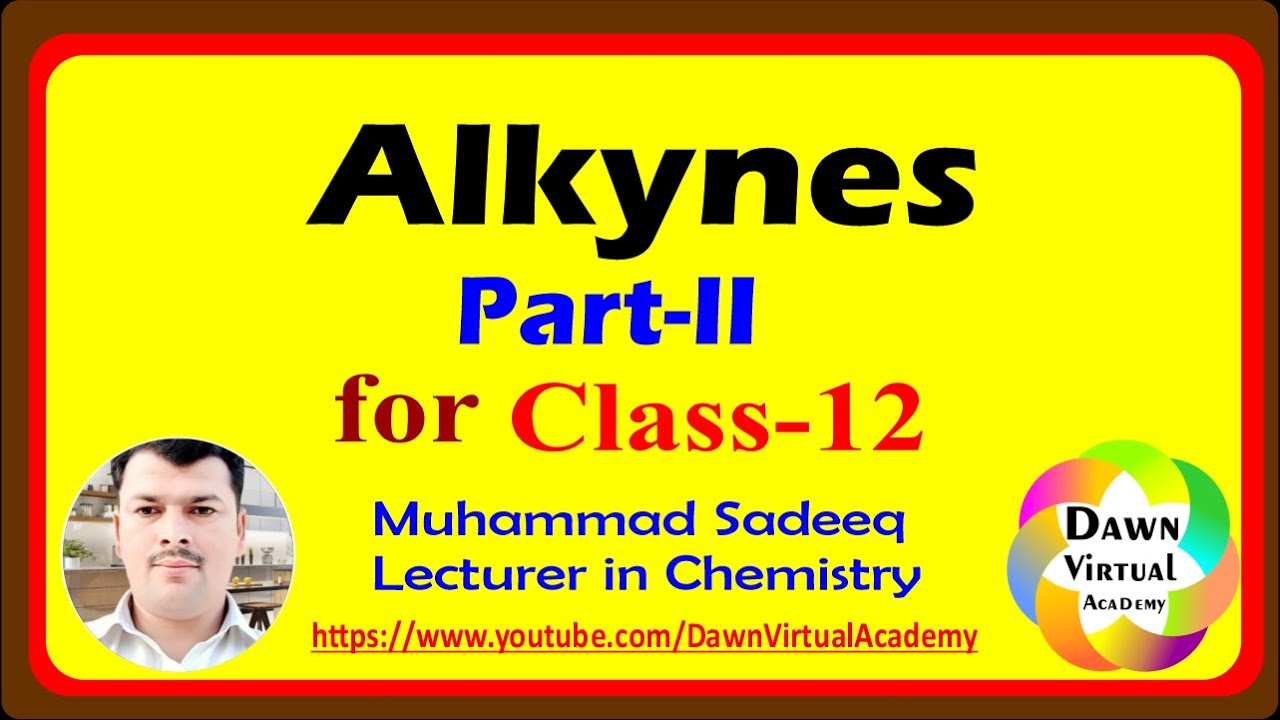 Alkynes Part II Organic Chemistry for Class 12  || Dawn Virtual Academy