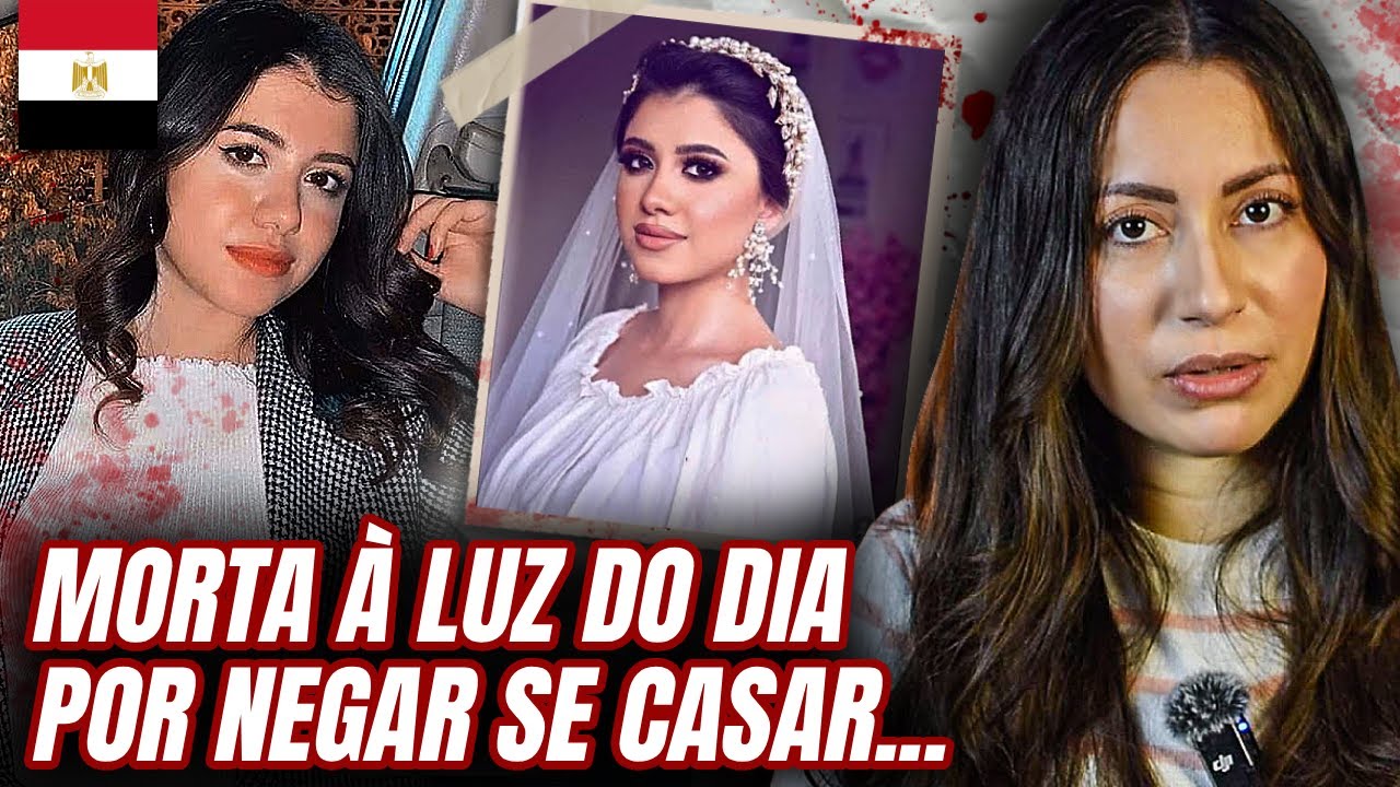 EGITO: Ela Pagou Caro Por Dizer “Não” | Caso Nayera Ashraf