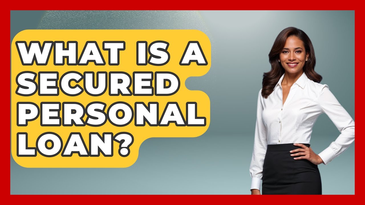 What Is A Secured Personal Loan? - Ask Your Bank Teller