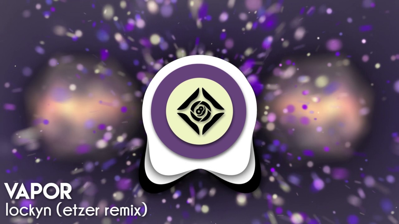 Vapor - Lockyn [Etzer Remix]