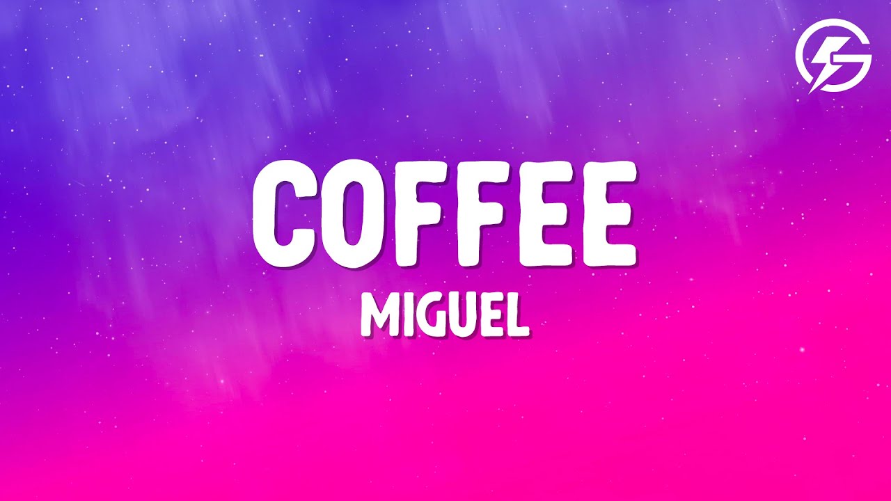 Miguel - Coffee (Lyrics)