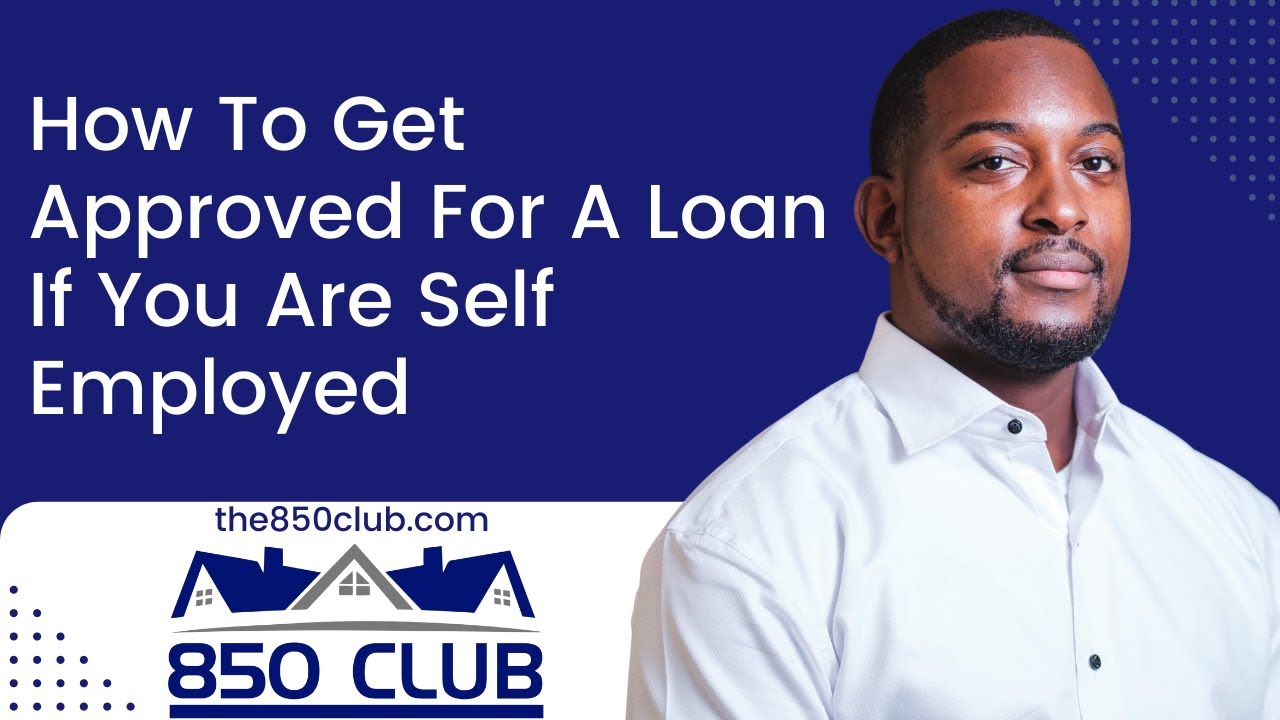 How To Get Approved For A Loan If You Are Self Employed In 2022