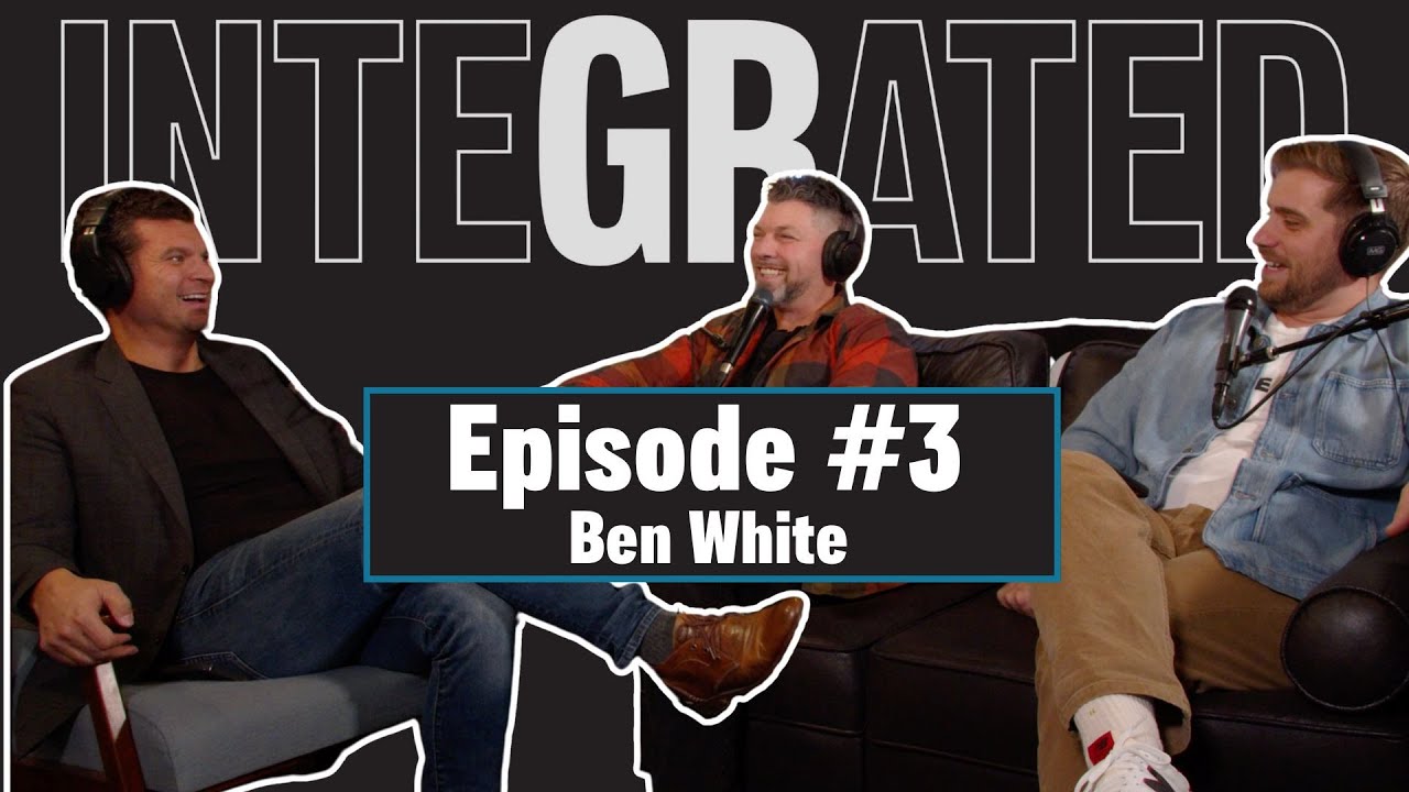 Integrated EP #3 - Ben White