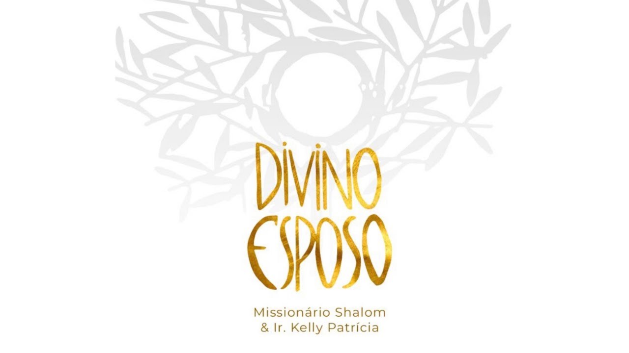 DIVINO ESPOSO Mission&aacute;rio Shalom feat Irm&atilde; Kelly Patr&iacute;cia Instituto Hesed