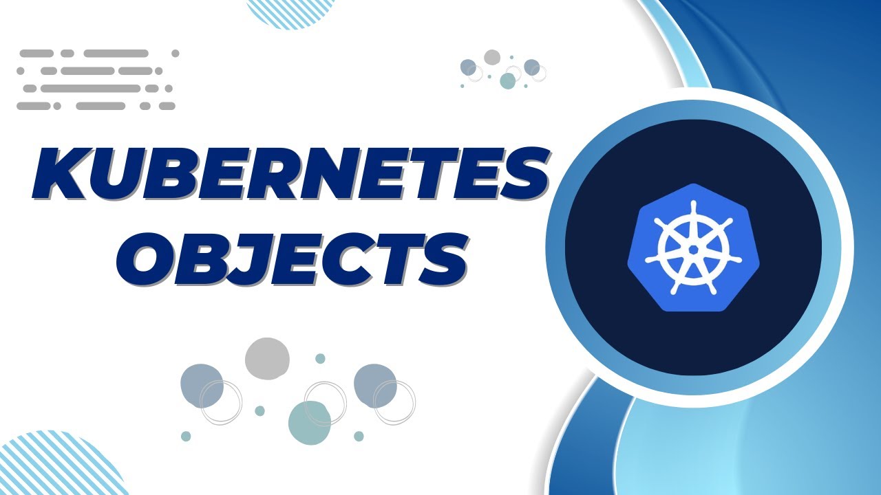Everything You Need to Know About Kubernetes Objects and Their Representations in the Kubernetes API