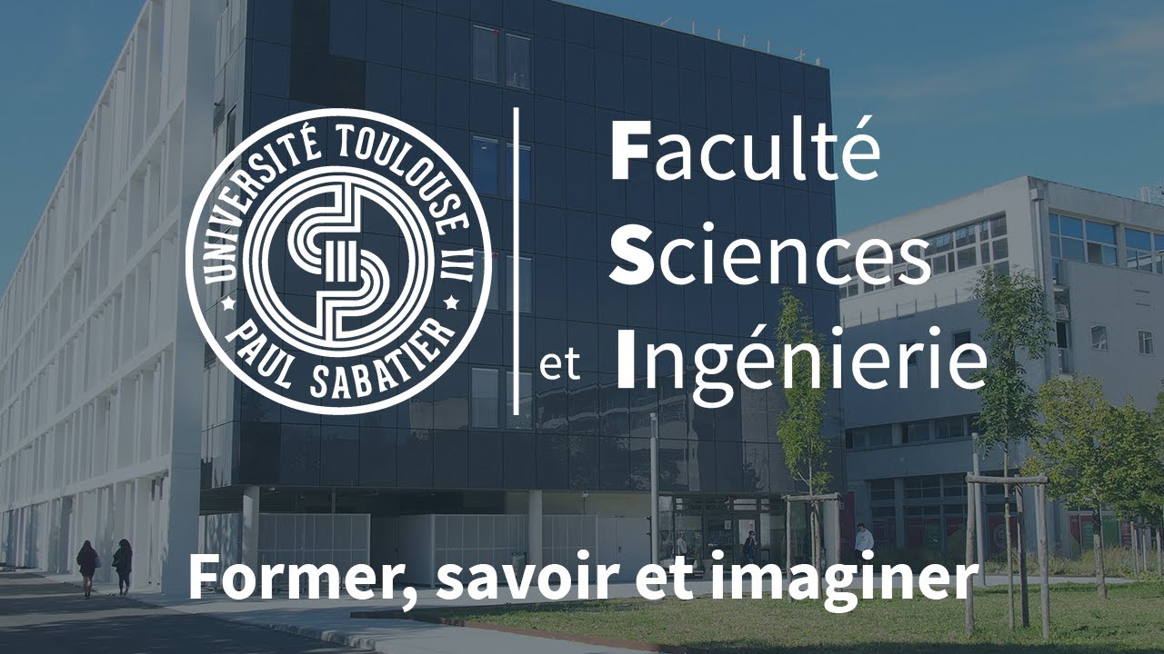 Présentation de la Faculté Sciences et Ingénierie de l'Université de Toulouse III - Paul Sabatier