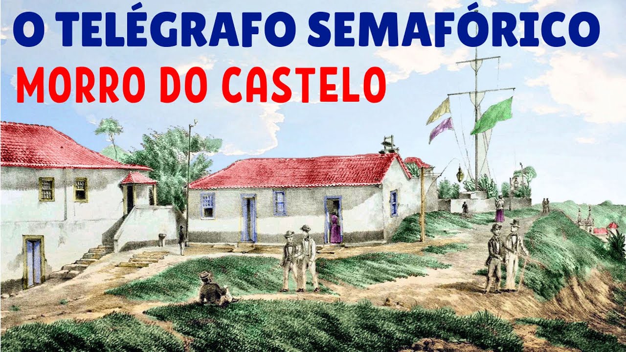 TELÉGRAFO DE BANDEIRAS - MORRO DO CASTELO