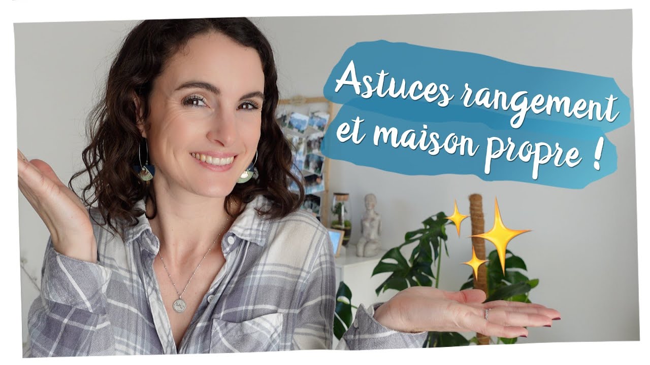 Comment GARDER SA MAISON PROPRE et bien RANGÉE ? ✨