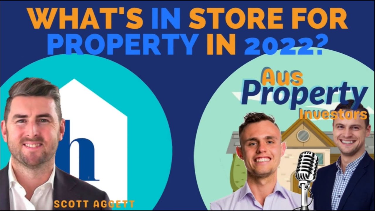 What’s in Store for Property in 2022? - AUS Property Investors & Scott Aggett