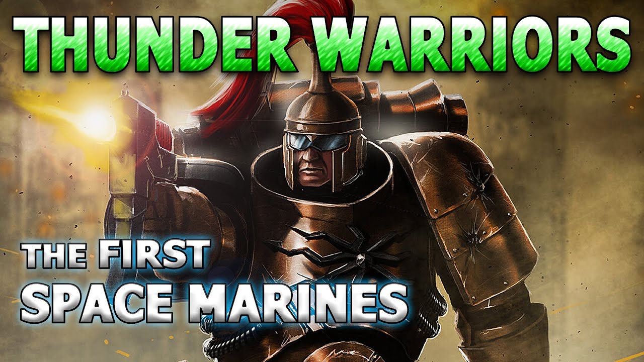 THUNDER WARRIORS: The Emperor's First Space Marines - Warhammer 40,000 Lore/History
