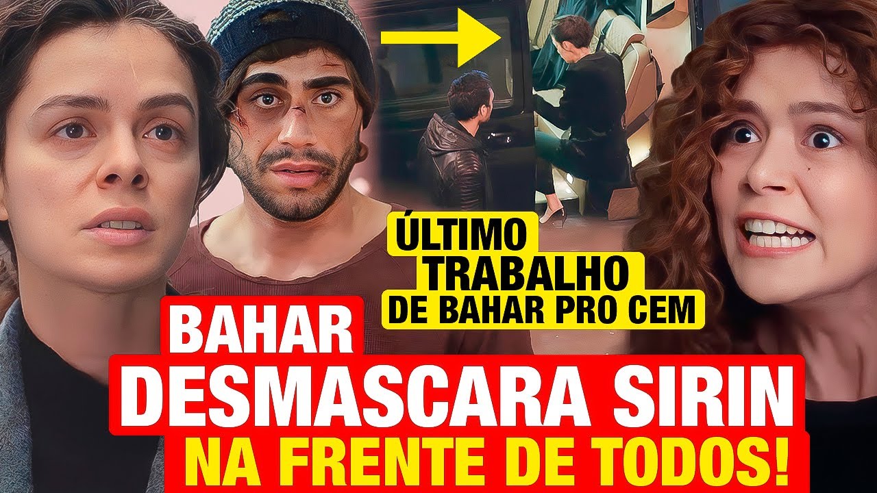 FORÇA DE MULHER: BAHAR DESMASCARA SIRIN em GRANDE ESTILO! Bahar faz ÚLTIMO TRABALHO PRO CEM! Resumo