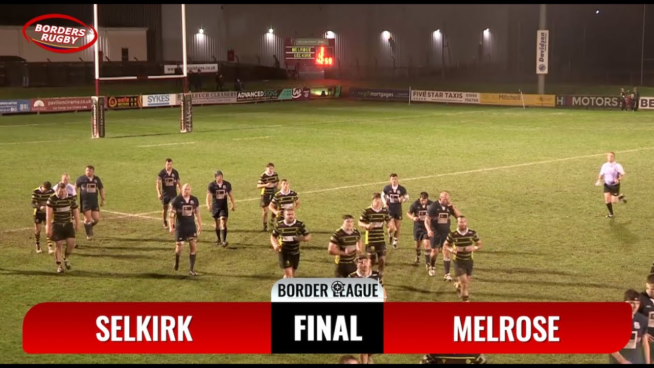 BORDER LEAGUE FINAL 2022-23 - MELROSE v SELKIRK - 20.3.23 - MATCH HIGHLIGHTS WITH COMMENTARY