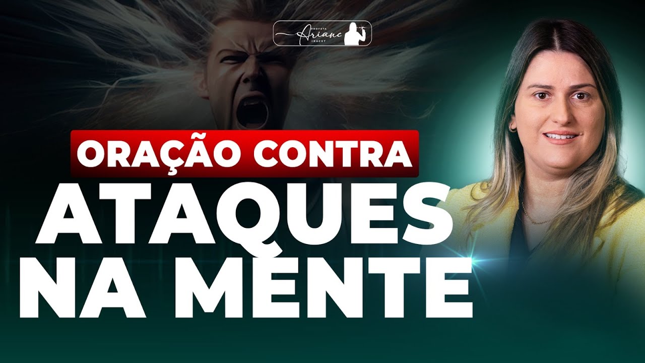 ORAÇÃO CONTRA ATAQUES ESPIRITUAIS NA MENTE @Profeta Ariane Iracet