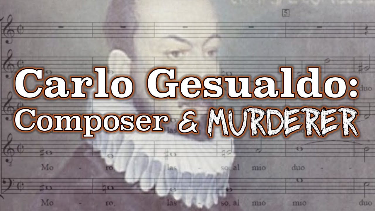 Carlo Gesualdo: Composer & Murderer