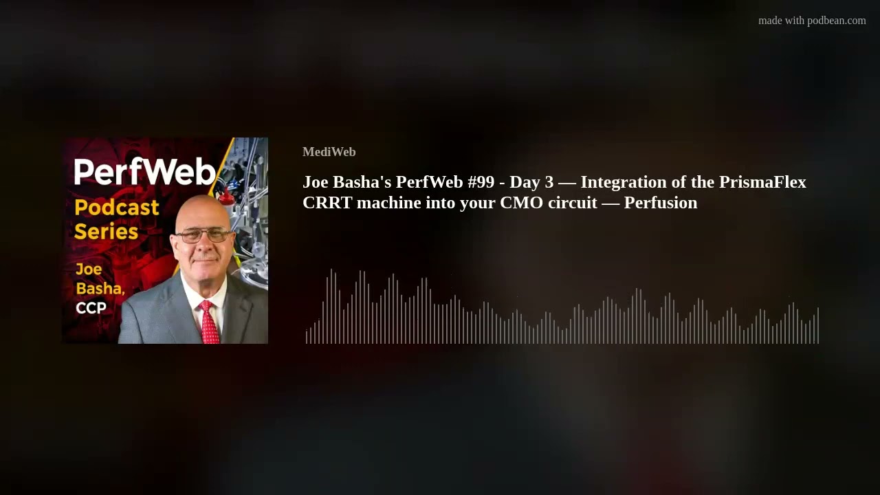 Joe Basha's PerfWeb #99 - Day 3 &mdash; Integration of the PrismaFlex CRRT machine into your CMO circuit &mdash;
