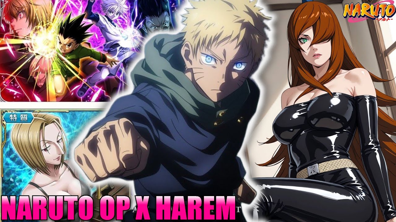 WHAT IF NARUTO COMBINED HIS DIVINE CHAKRA WITH NEN X HAREM?