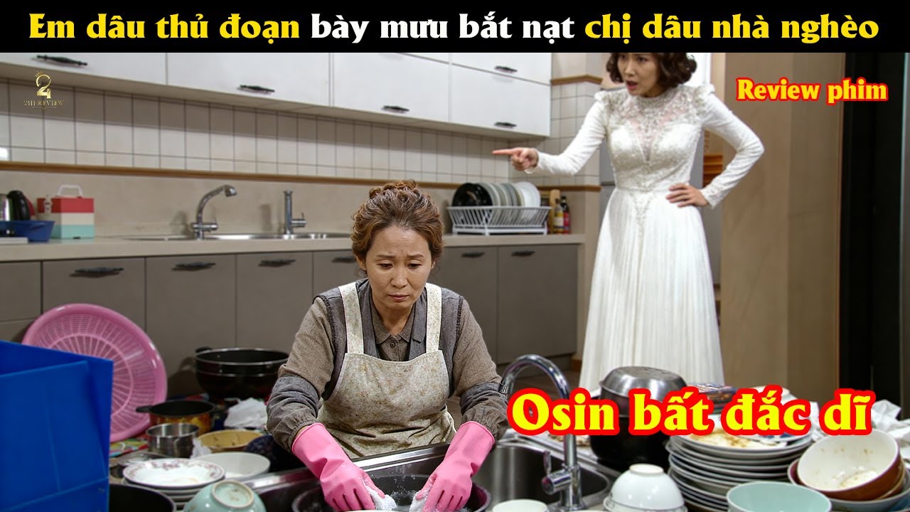 [Review Phim] Em dâu thủ đoạn bày mưu bắt nạt chị dâu nhà nghèo