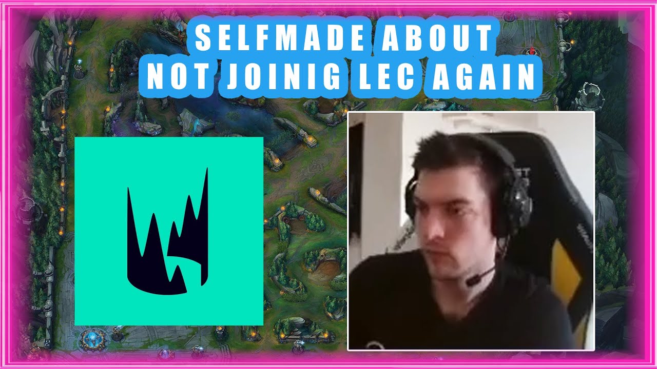 Selfmade About NOT Joining LEC Again 👀