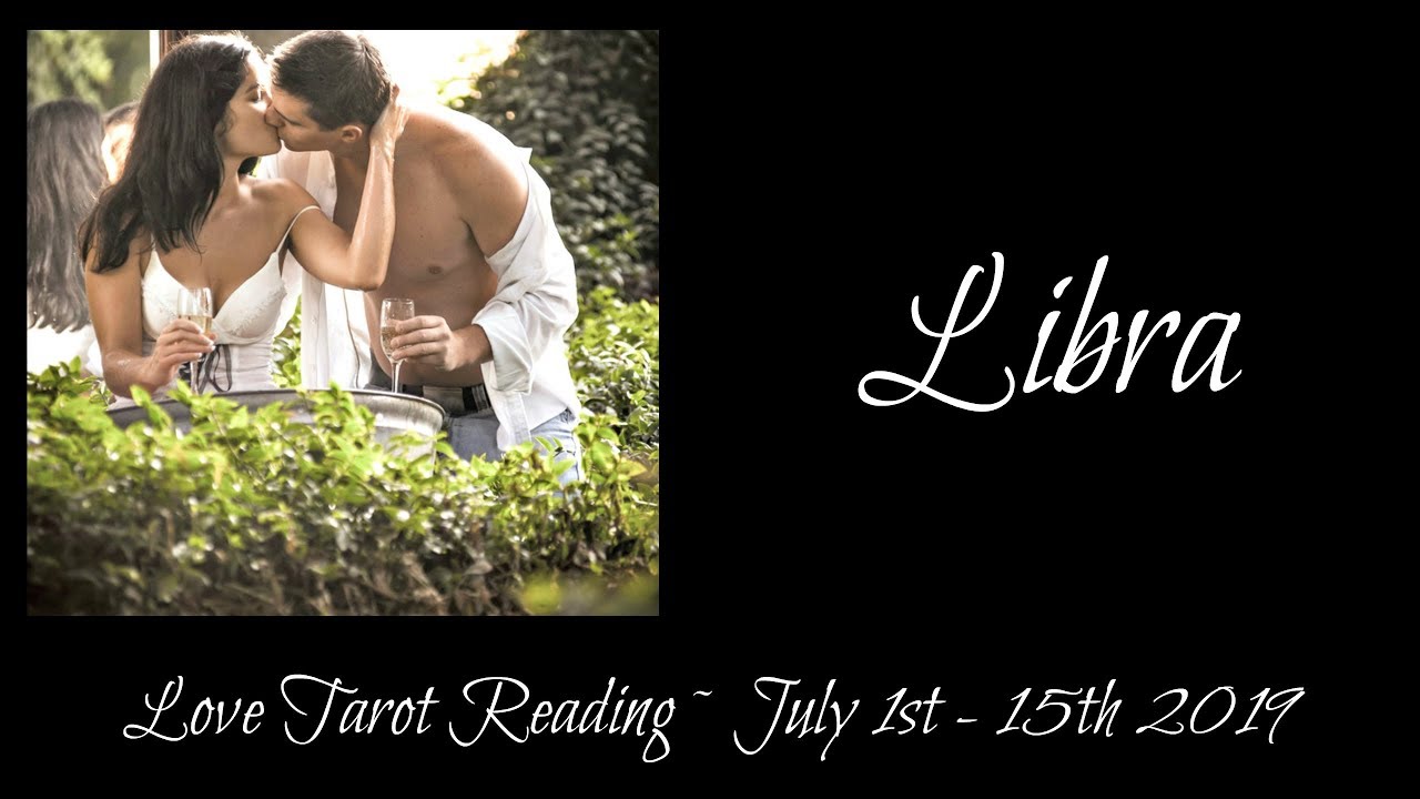Libra - Absolutely amazing love reading! - Lovescope July 1st - 15th