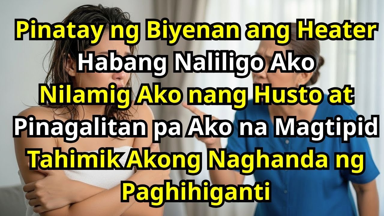 BIYENAN PINATAY ANG HEATER HABANG NALILIGO AKO — TAHIMIK AKONG NAGHANDA NG GANTI
